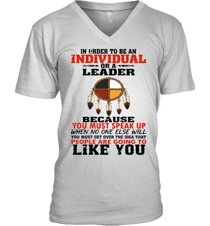IN ORDER TO BE AN INDIVIDUAL OR A LEADER BECAUSE YOU MUST SPEAK UP WHEN NO ONE ELSE WILL YOU MUST GET OVER THE IDEA THAT PEOPLE ARE GOING TO LIKE YOU