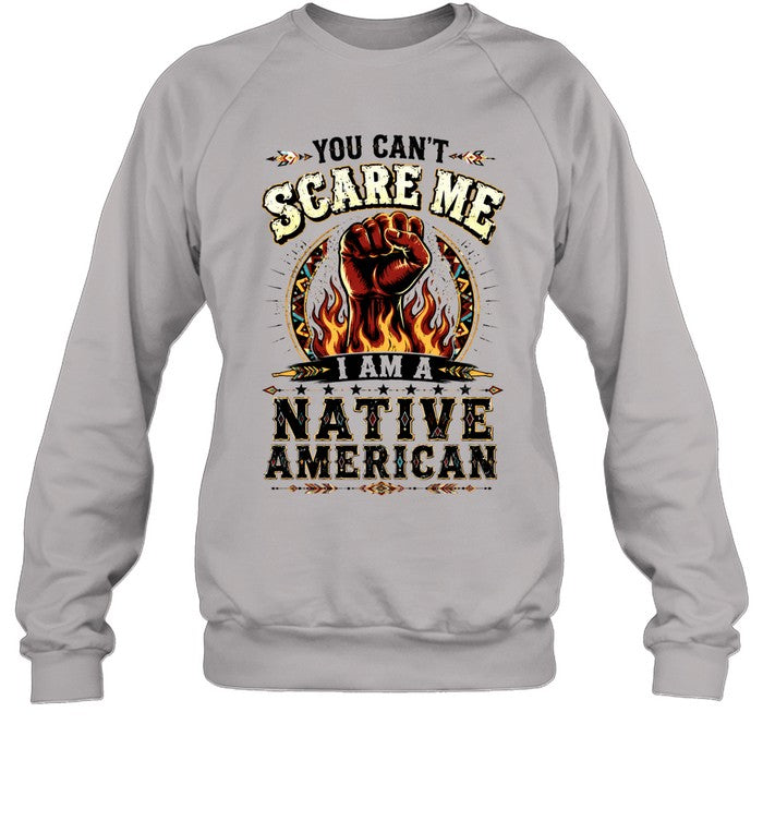 YOU CAN'T SCARE ME I AM A NATIVE AMERICAN