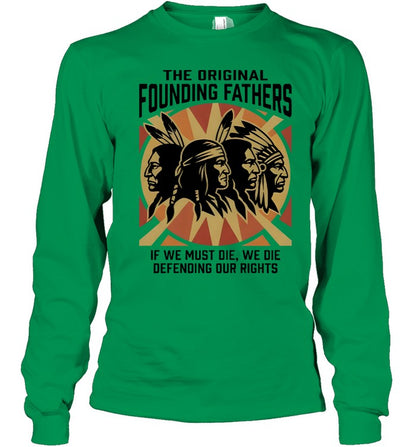 THE ORIGINAL FOUNDING FATHERS IF WE MUST DIE, WE DIE DEFENDING OUR RIGHTS