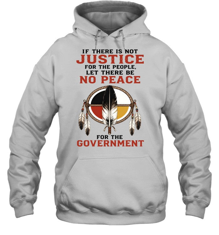 IF THERE IS NOT JUSTICE FOR THE PEOPLE. LET THERE BE NO PEACE FOR THE GOVERNMENT