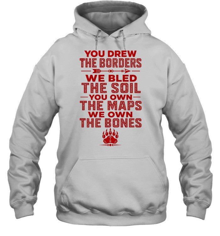 YOU DREW THE BORDERS - WE BLED THE SOIL - YOU OWN THE MAPS - WE OWN THE BONES