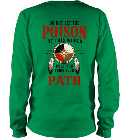 DO NOT LET THE POISON OF THIS WORLD. PULL YOU FROM YOUR PATH