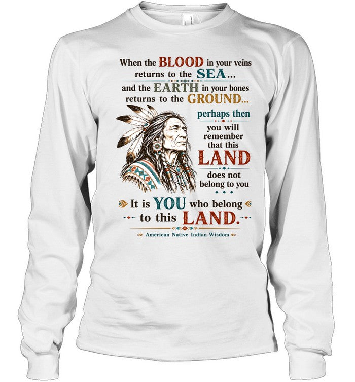 When the BLOOD in your veins returns to the SEA... and the EARTH in your bones returns to the GROUND...