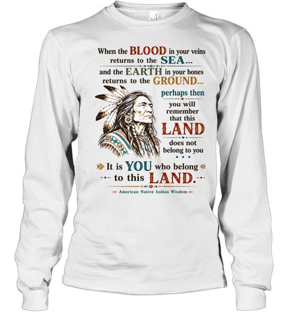 When the BLOOD in your veins returns to the SEA... and the EARTH in your bones returns to the GROUND...