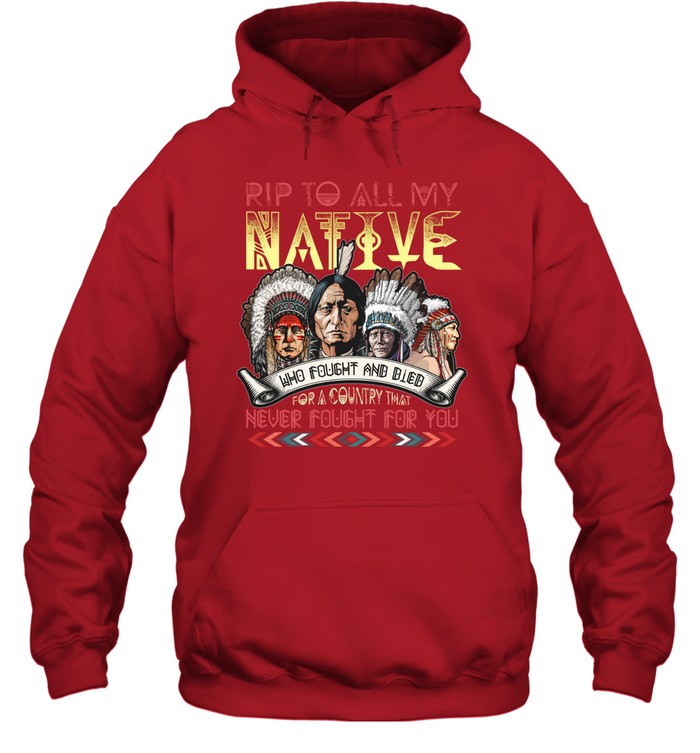 RIP TO ALL MY NATIVE WHO FOUGHT AND BIEB FOR A COUNTRY THAT NEVER FOUGHT FOR YOU