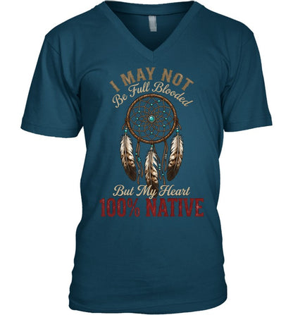 I MAY NOT Be Full Blooded But My Heart 100% NATIVE
