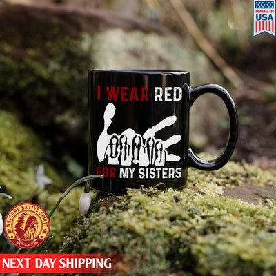 I Wear Red For My Sister, No More Stolen Sisters Ceramic Coffee Mug