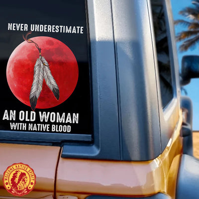 Never Underestimate An Old Woman With Native Blood Car Decal