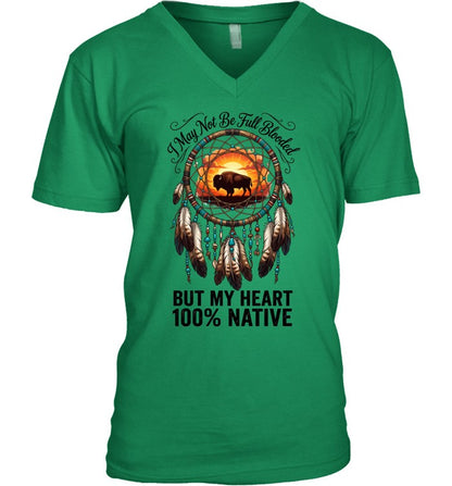 I May Not Be Full Blooded BUT MY HEART 100% NATIVE