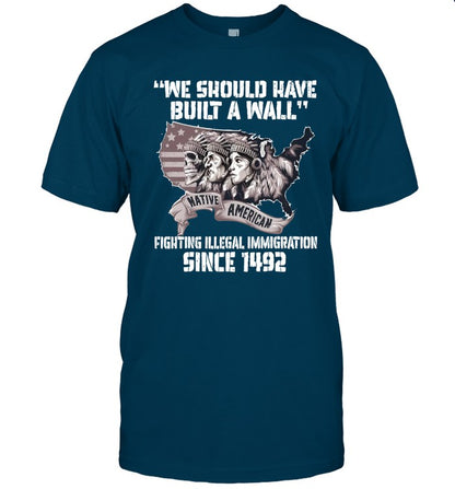WE SHOULD HAVE BUILT A WALL FIGHTING ILLEGAL IMMIGRATION SINCE 1492