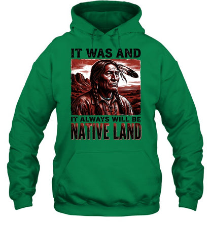IT WAS AND IT ALWAYS WILL BE NATIVE LAND