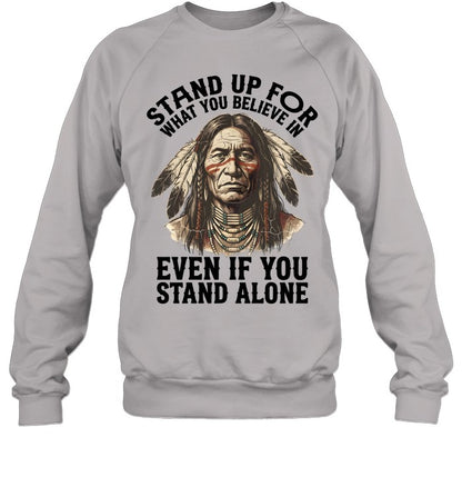 STAND UP FOR WHAT YOU BELIEVE IN EVEN IF YOU STAND ALONE