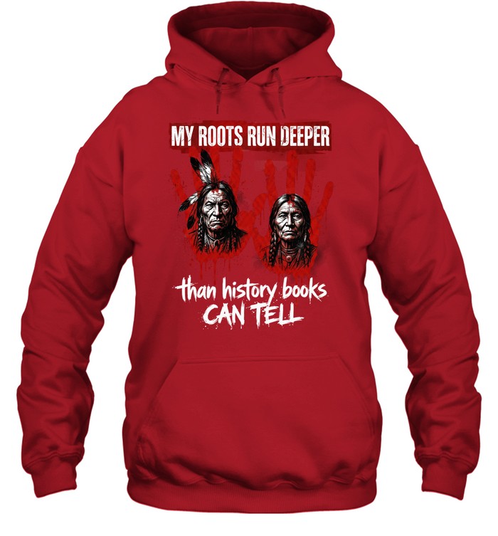 MY ROOTS RUN DEEPER than history books CAN TELL