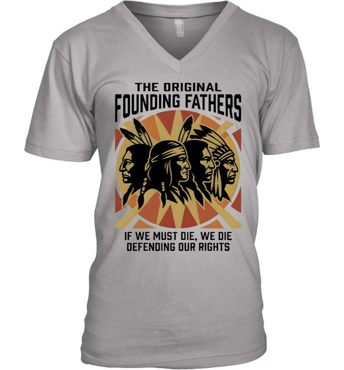THE ORIGINAL FOUNDING FATHERS IF WE MUST DIE, WE DIE DEFENDING OUR RIGHTS