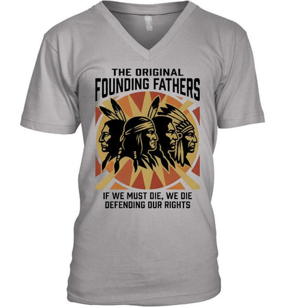 THE ORIGINAL FOUNDING FATHERS IF WE MUST DIE, WE DIE DEFENDING OUR RIGHTS