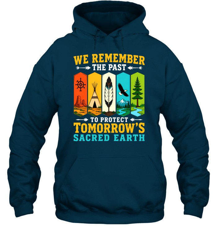 WE REMEMBER THE PAST TO PROTECT TOMORROW'S SACRED EARTH