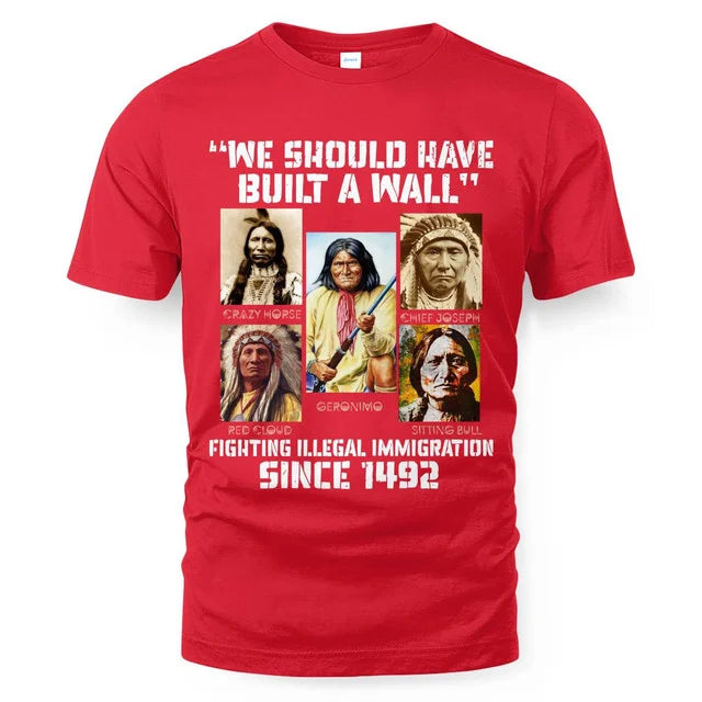 WE SHOULD HAVE BUILT A WALL FIGHTING ILLEGAL IMMIGRATION SINCE 1492