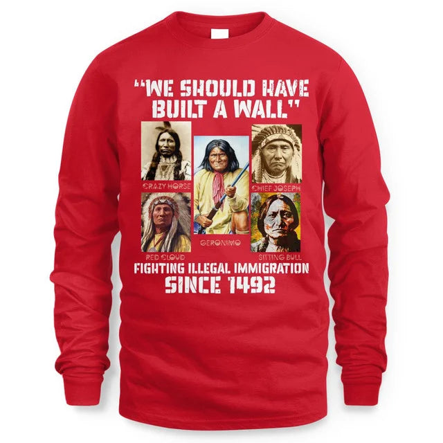 WE SHOULD HAVE BUILT A WALL FIGHTING ILLEGAL IMMIGRATION SINCE 1492