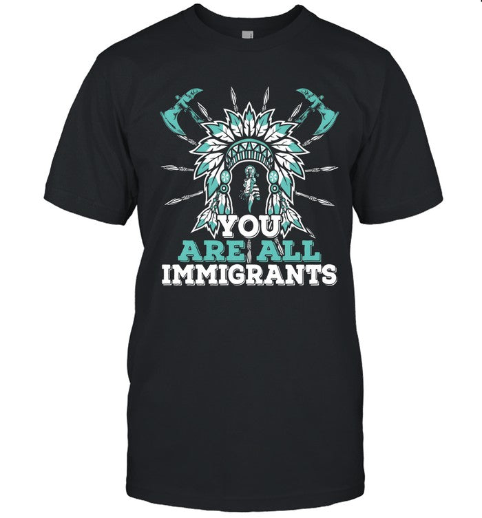 YOU ARE ALL IMMIGRANTS