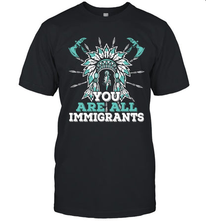 YOU ARE ALL IMMIGRANTS