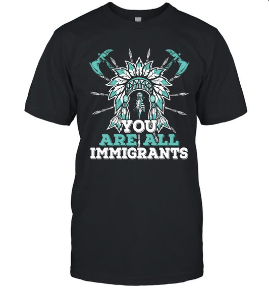 YOU ARE ALL IMMIGRANTS