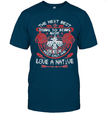 THE NEXT BEST THING TO BEING NATIVE IS BEING WITH ONE KEEP CALM AND LOVE A NATIVE