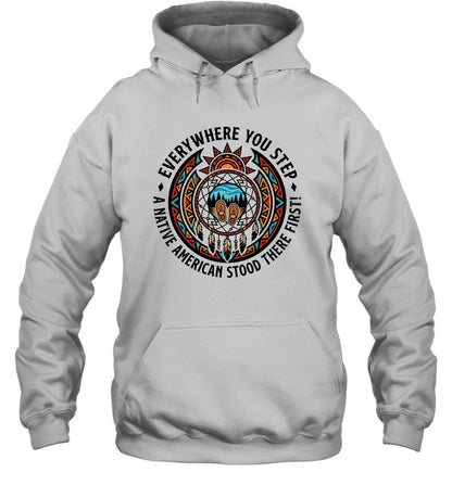 EVERYWHERE YOU STEP A NATIVE AMERICAN STOOD THERE FIRST!