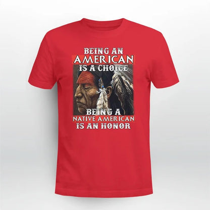 Being An American Is A Choice Being A Native American Is An Honor