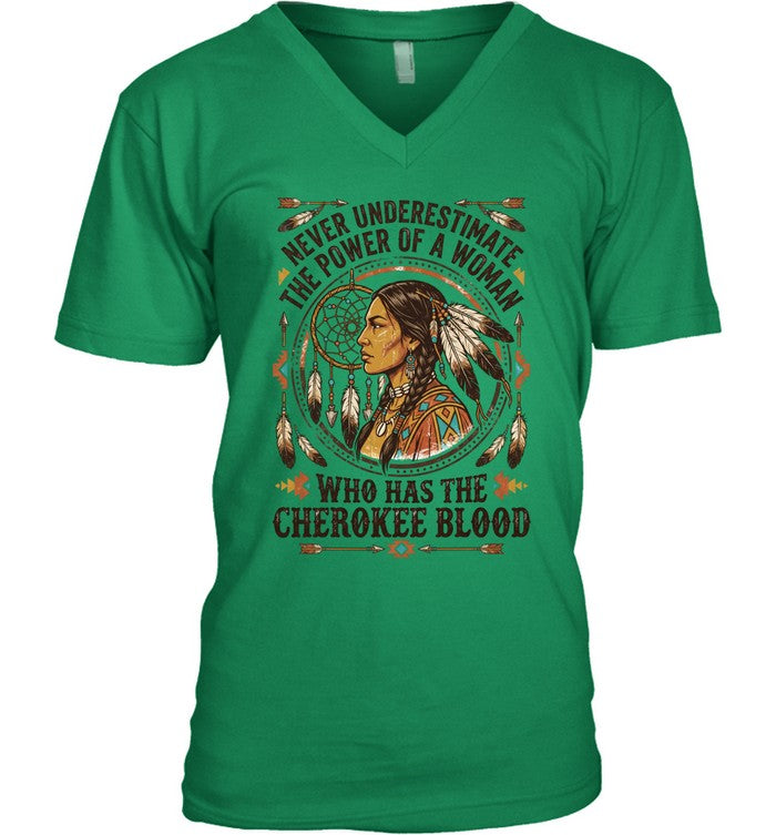 NEVER UNDERESTIMATE THE POWER OF A WOMAN WHO HAS THE CHEROKEE BLOOD