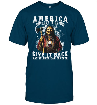 AMERICA LOVE IT OR GIVE IT BACK NATIVE AMERICAN FOREVER