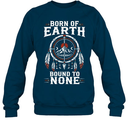 BORN OF EARTH BOUND TO NONE