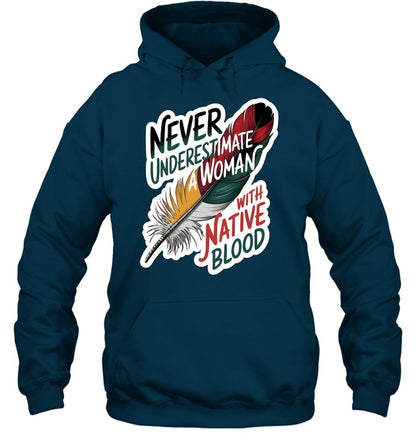NEVER UNDERESTIMATE A WOMAN WITH NATIVE BLOOD