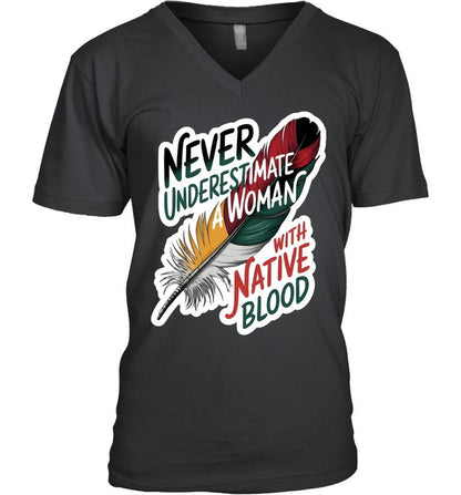 NEVER UNDERESTIMATE A WOMAN WITH NATIVE BLOOD