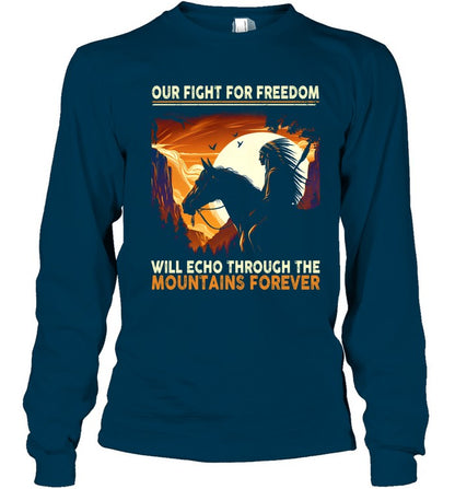 OUR FIGHT FOR FREEDOM WILL ECHO THROUGH THE MOUNTAINS FOREVER