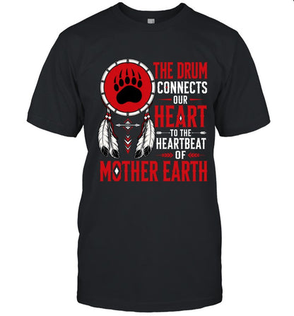THE DRUM CONNECTS OUR HEART TO THE HEARTBEAT OF MOTHER EARTH