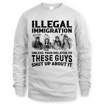 ILLEGAL IMMIGRATION UNLESS YOUR RELATED TO THESE GUYS SHUT UP ABOUT IT