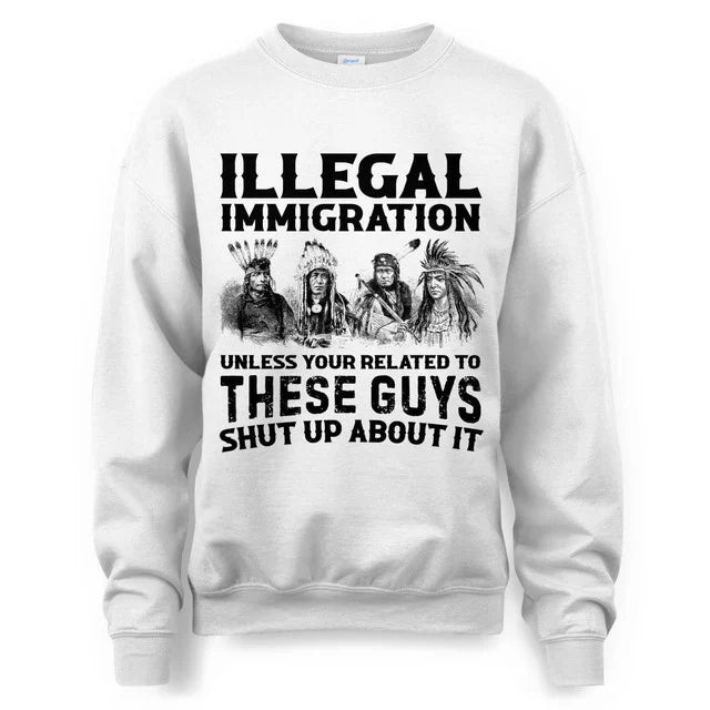 ILLEGAL IMMIGRATION UNLESS YOUR RELATED TO THESE GUYS SHUT UP ABOUT IT