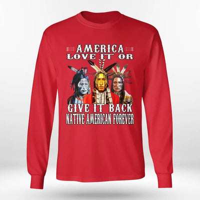 America Love It Or Give It Back Native American Forever