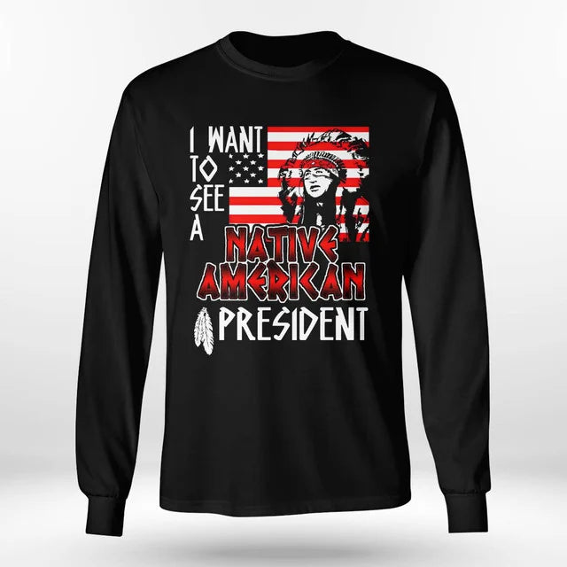 I WANT TO SEE A NATIVE AMERICAN PRESIDENT