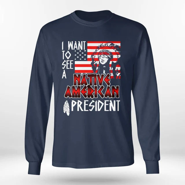 I WANT TO SEE A NATIVE AMERICAN PRESIDENT