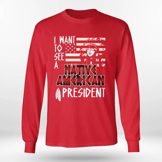 I WANT TO SEE A NATIVE AMERICAN PRESIDENT
