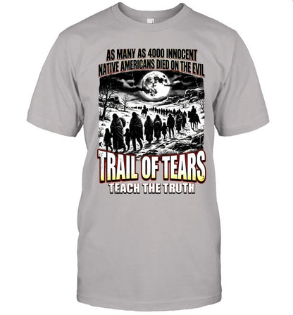 AS MANY AS 4000 INNOCENT NATIVE AMERICANS DIED ON THE EVIL - TRAIL OF TEARS TEACH THE TRUTH