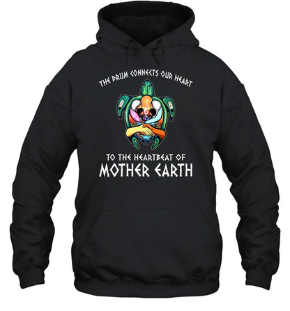 THE DRUM CONNECTS OUR HEART TO THE HEARTBEAT OF MOTHER EARTH