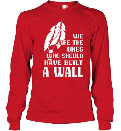 WE ARE THE ONES WHO SHOULD HAVE BUILT A WALL