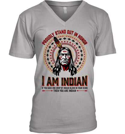 PROUDLY STAND OUT IN HONOR. I AM INDIAN. IF YOU HAVE ONE DROP OF INDIAN BLOOD IN YOUR VEINS THEN YOU ARE INDIAN