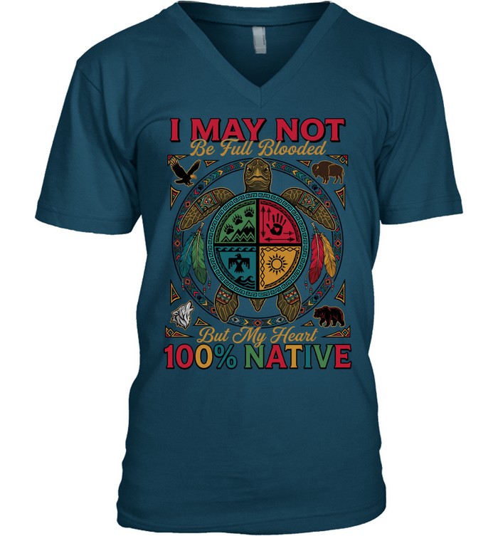 I MAY NOT Be Full Blooded But My Heart 100% NATIVE