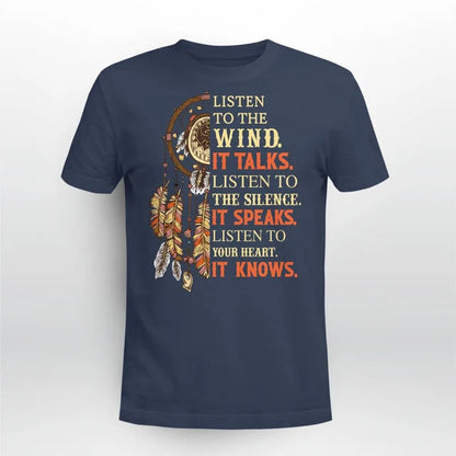 Listen to the wind, it talks. Listen to the silence, it speaks. Listen to your heart, it knows