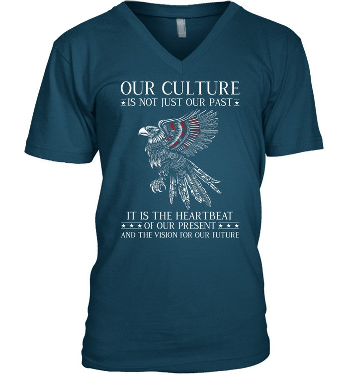 OUR CULTURE IS NOT JUST OUR PAST IT IS THE HEARTBEAT OF OUR PRESENT AND THE VISION FOR OUR FUTURE