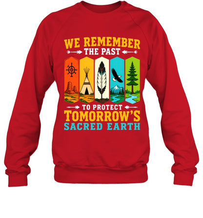 WE REMEMBER THE PAST TO PROTECT TOMORROW'S SACRED EARTH