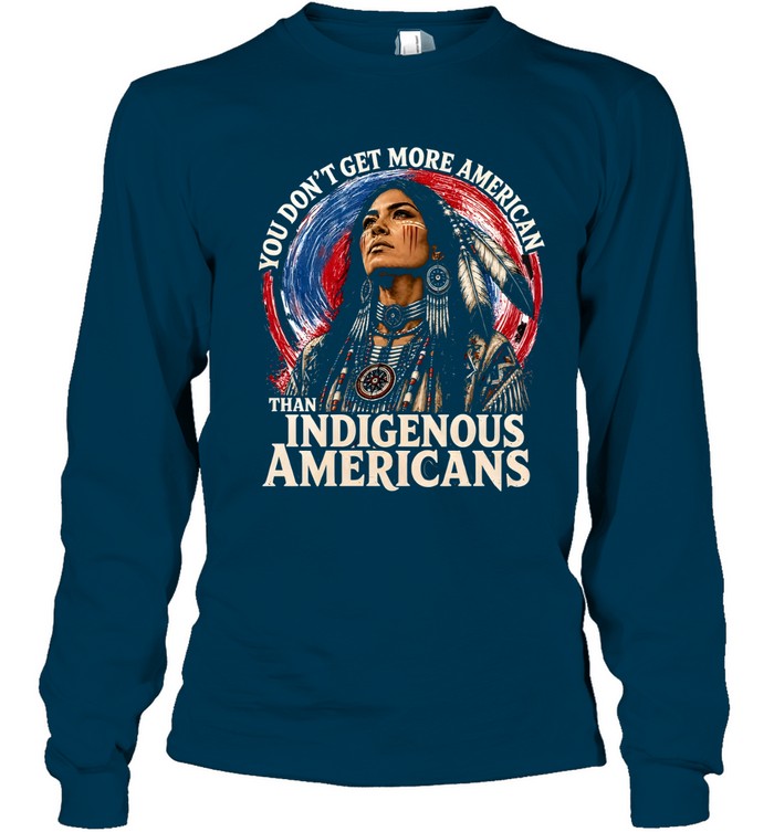 YOU DON'T GET MORE AMERICAN THAN INDIGENOUS AMERICANS